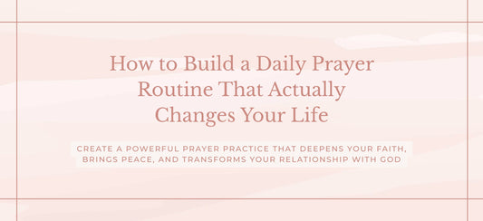 How to Start a Daily Prayer Routine (Even If You've Failed Before!)