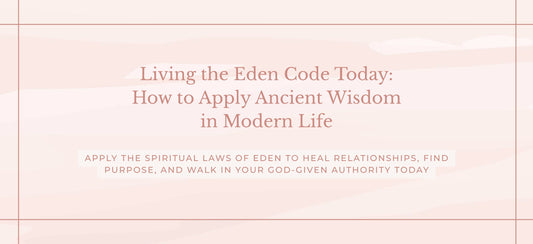 The Eden Code in the World Today: How to Live It