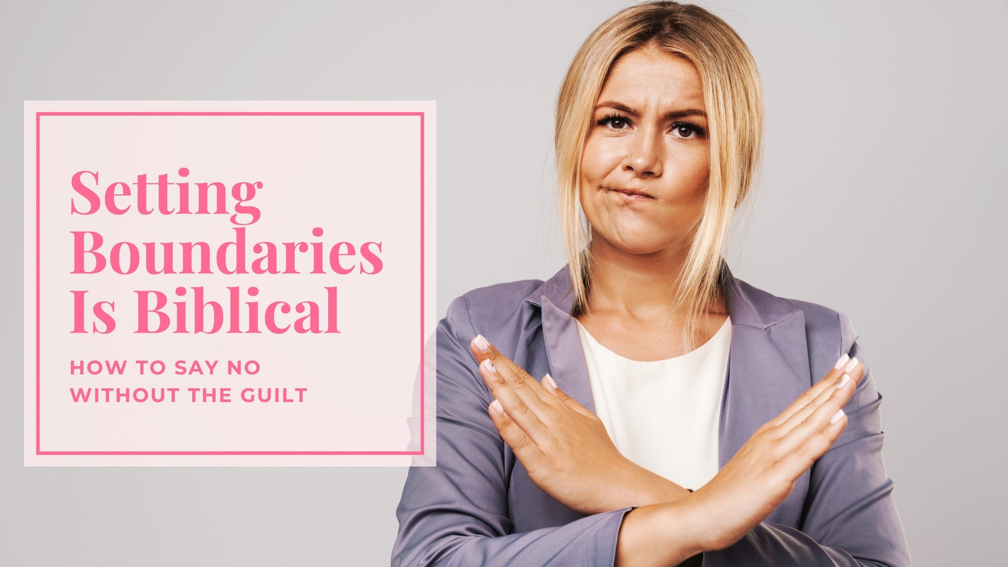Woman setting boundaries - why setting boundaries is biblical and how to say no without guilt faith-based guide