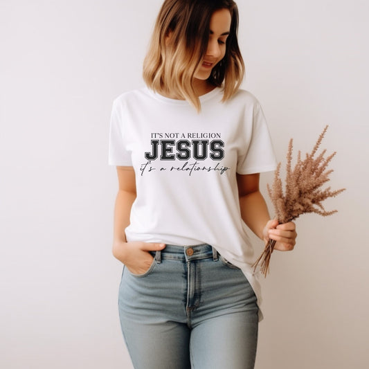 It's Not A Religion It's A Relationship - Faith Inspired Tee