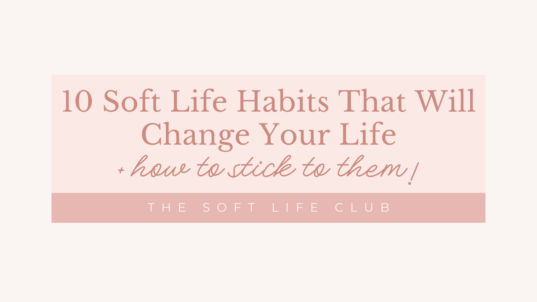 10 Daily Soft Life Practices That Will Transform Your Wellbeing