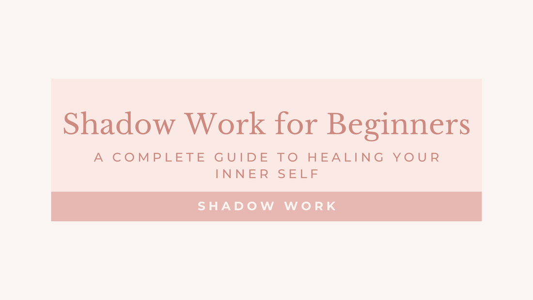 Shadow Work for Beginners: A Complete Guide to Healing Your Inner Self