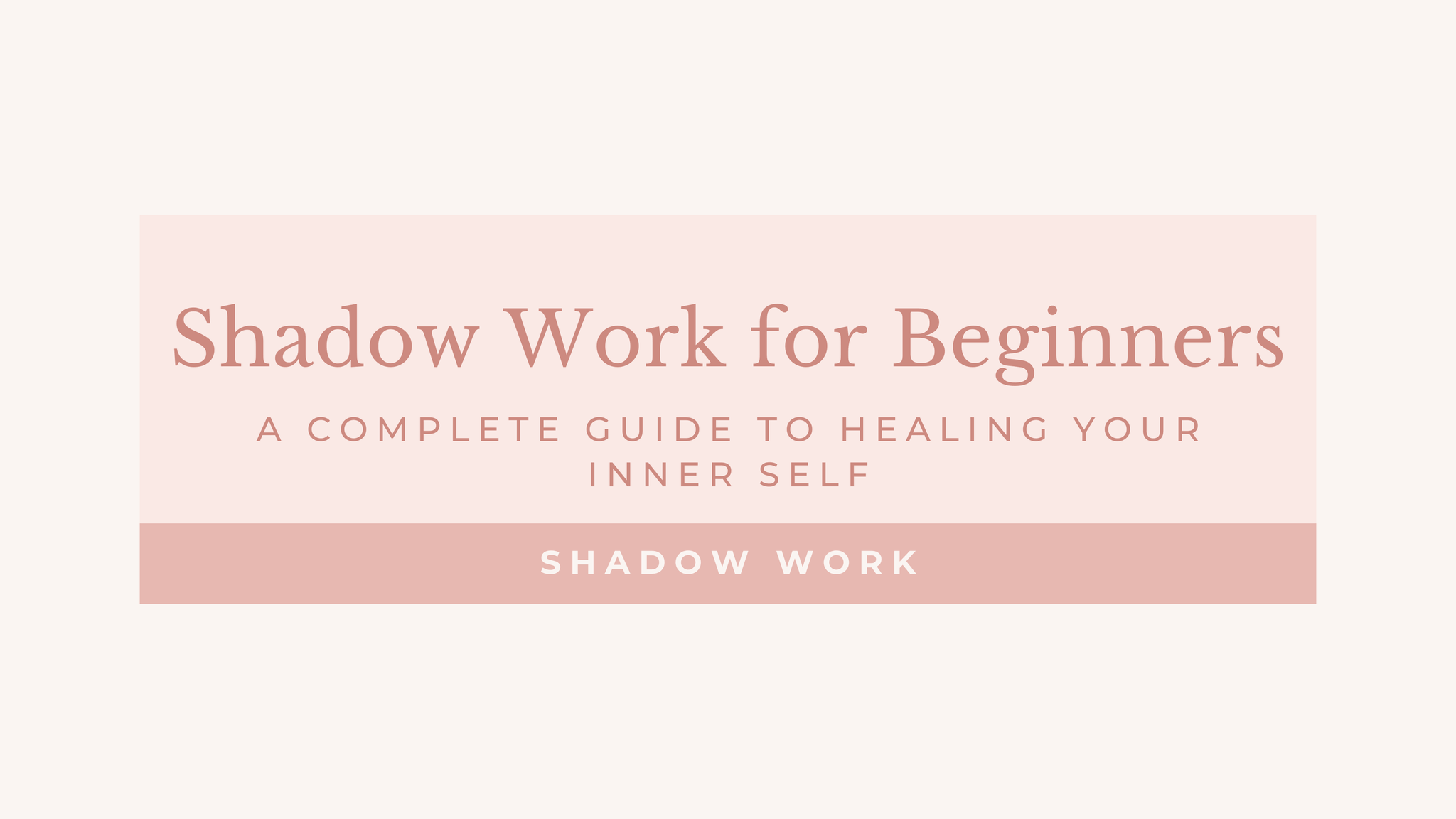 Shadow Work for Beginners: A Complete Guide to Healing Your Inner Self