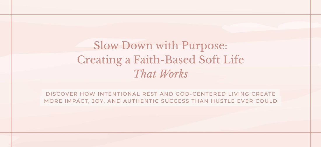 The God-Centered Soft Life Blog Post