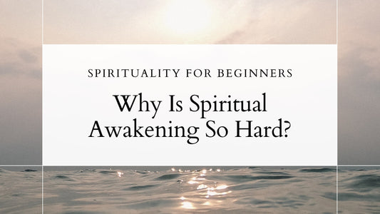 Why Is Spiritual Awakening So Hard?