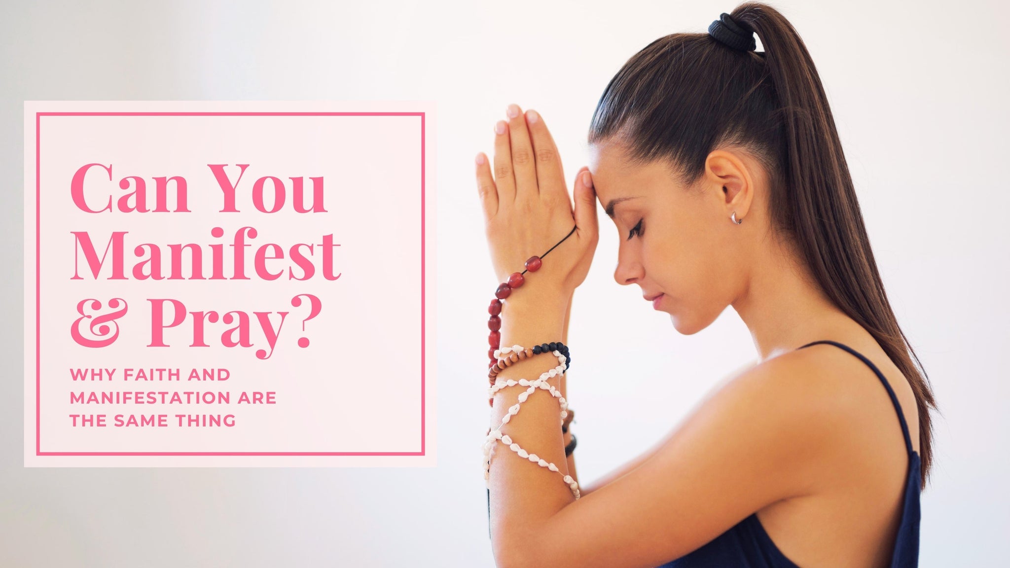 Woman in peaceful prayer with beaded bracelets showing how Christians can manifest and pray together