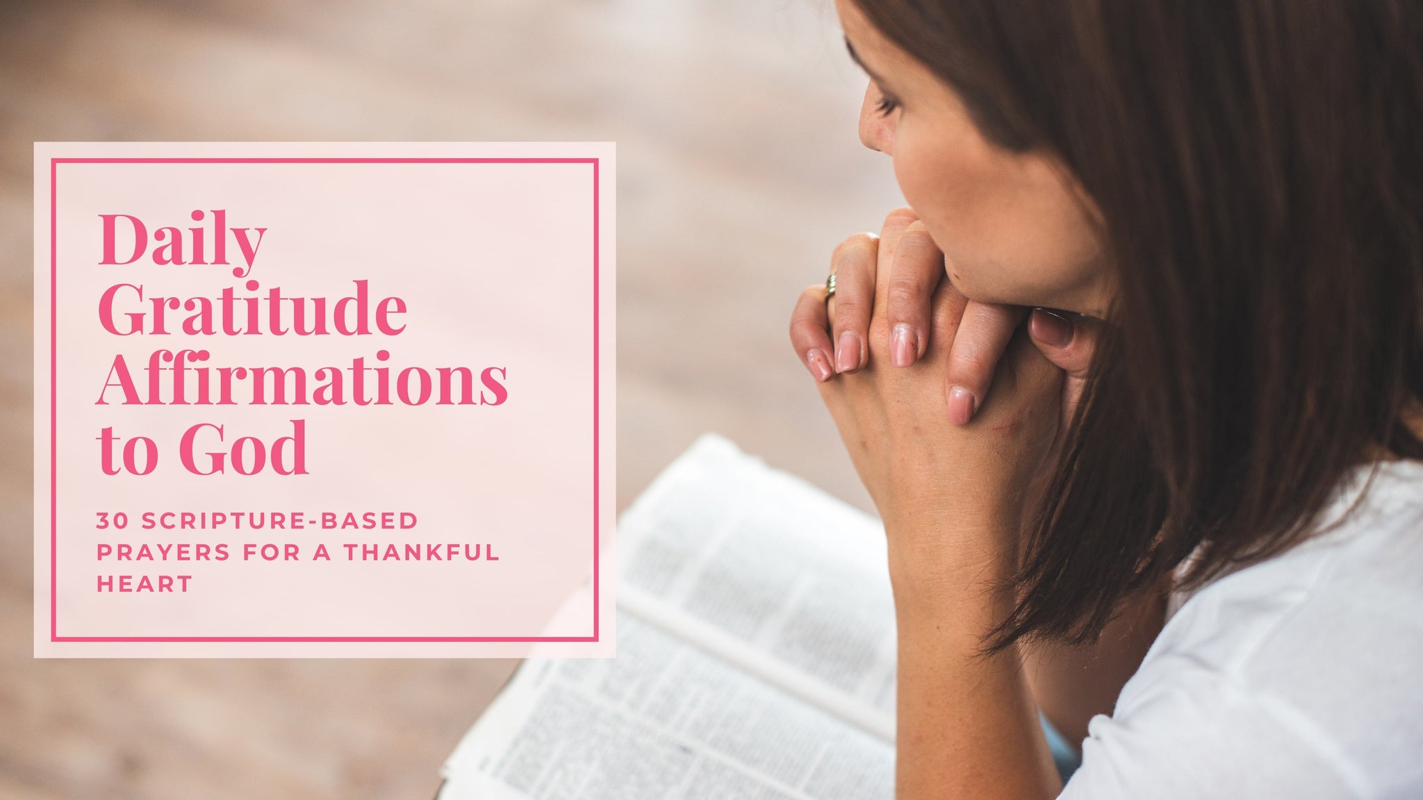 Daily Gratitude Affirmations to God: 30 Scripture-Based Prayers for a Thankful Heart