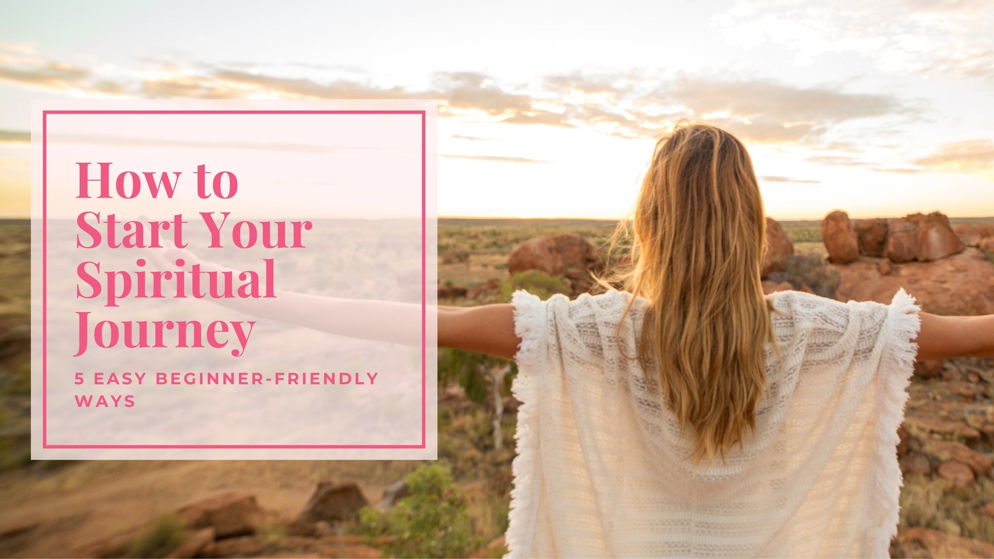 5 Simple Ways to Start Your Spiritual Journey