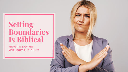 Woman setting boundaries - why setting boundaries is biblical and how to say no without guilt faith-based guide