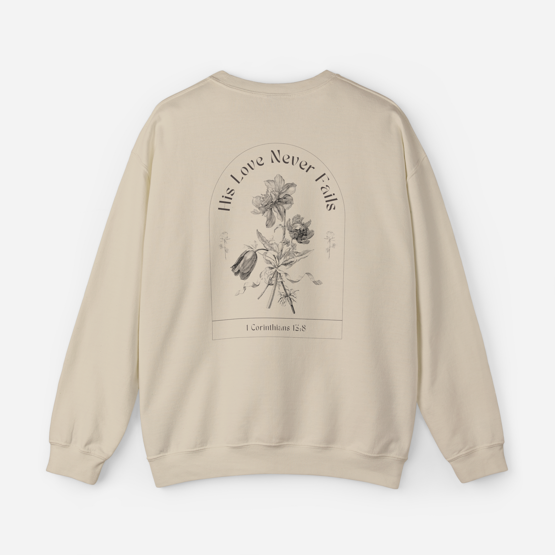 Faith Sweatshirt with "His Love Never Fails" back print