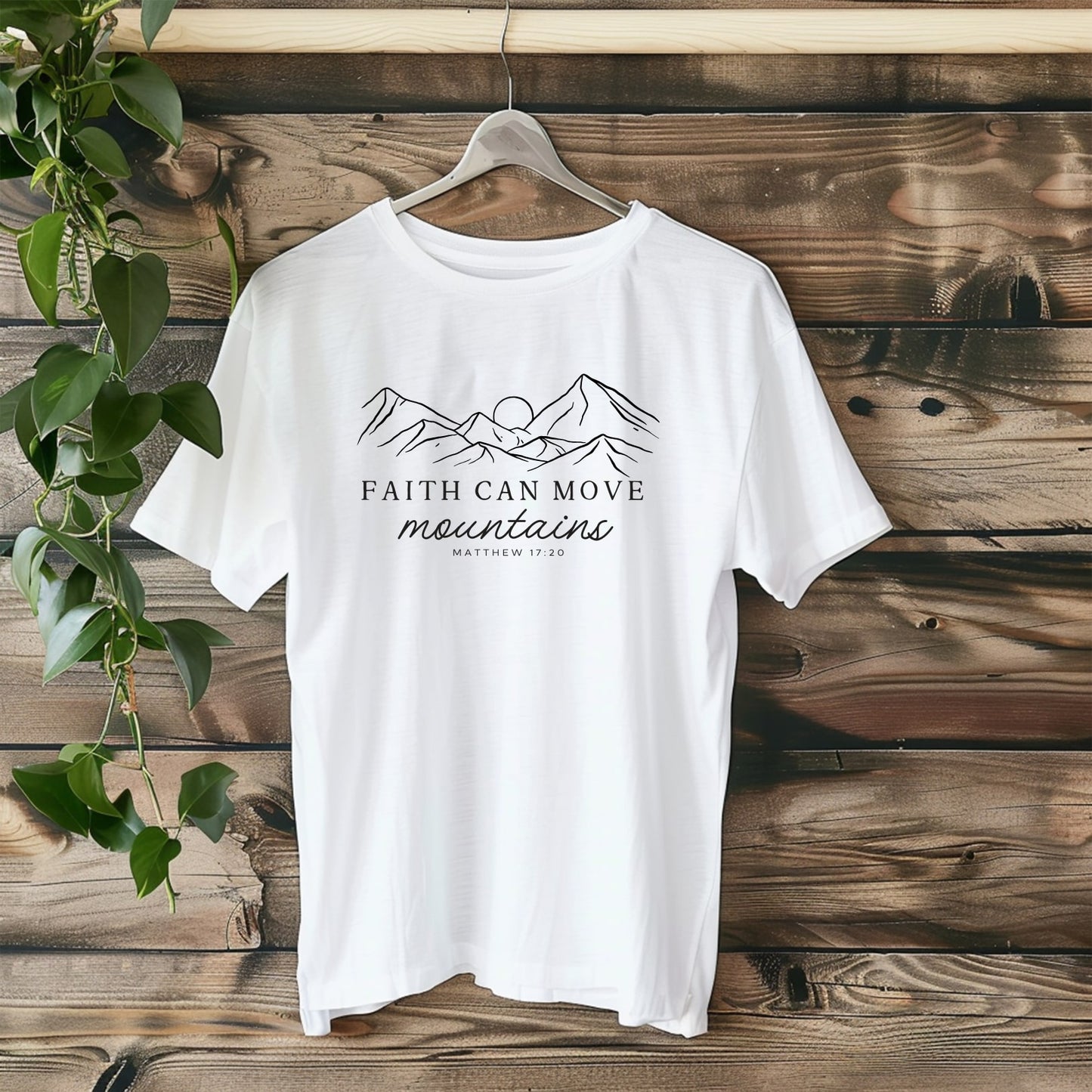 Faith Can Move Mountains - Matthew 17:20 - Tee White