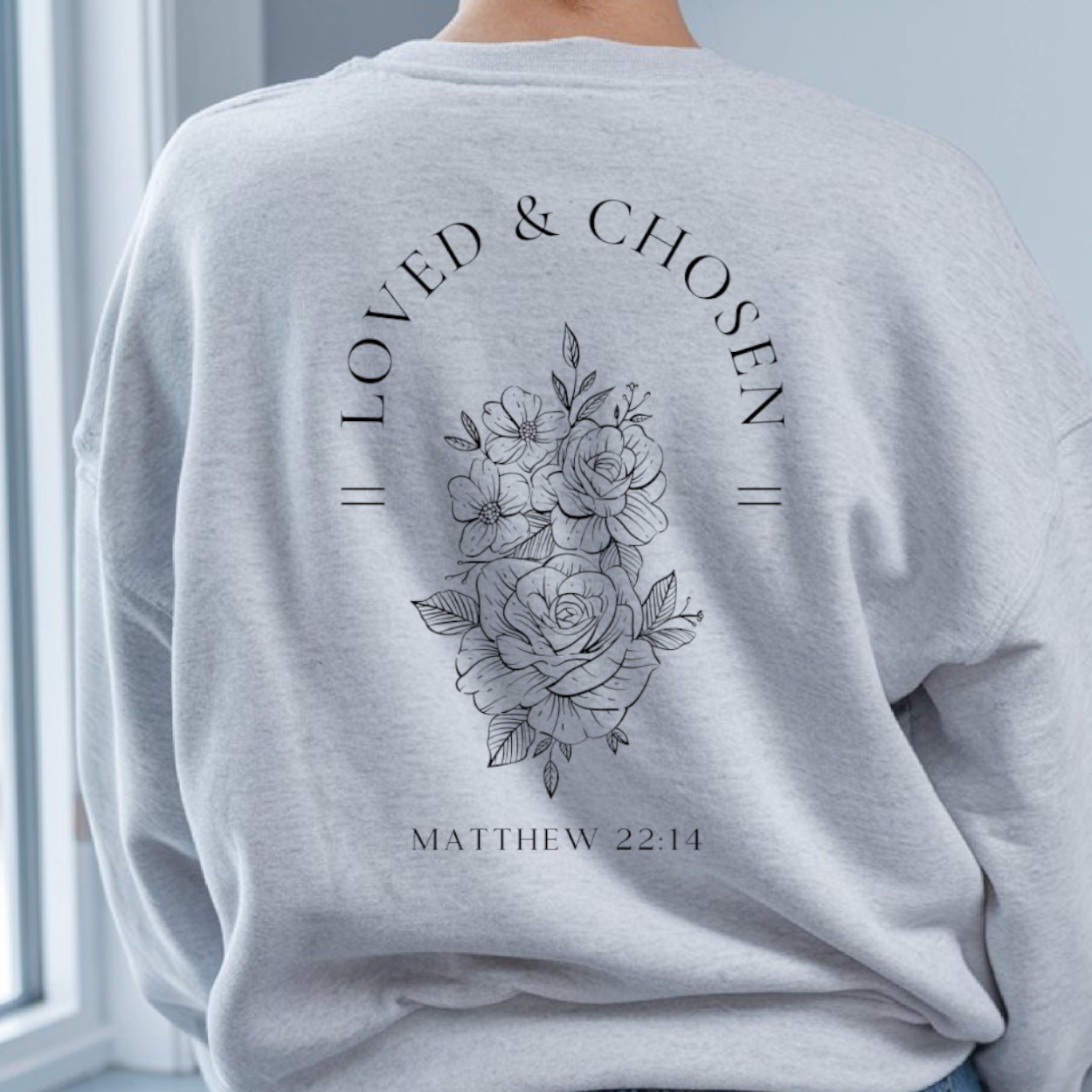 Loved & Chosen Christian Sweatshirt – Matthew 22:14 Design