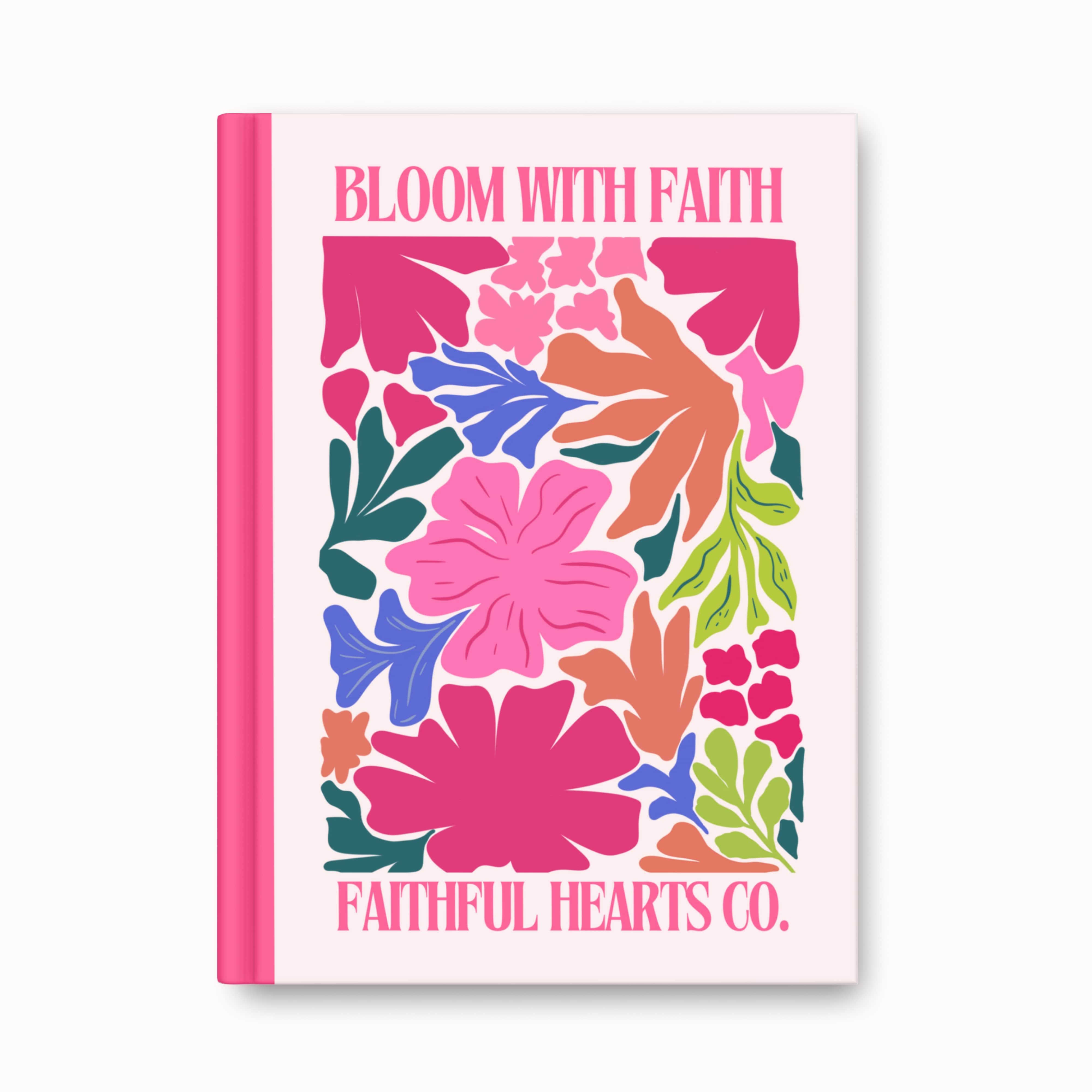 Colorful floral hardback journal with “Bloom With Faith” text with Faithful Hearts Co. branding