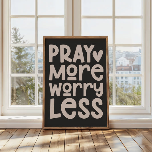 Pray More Worry Less Christian wall art print with dark charcoal black background and soft beige bold typography with heart accent, modern minimalist faith decor